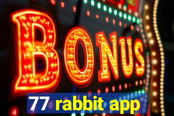 77 rabbit app